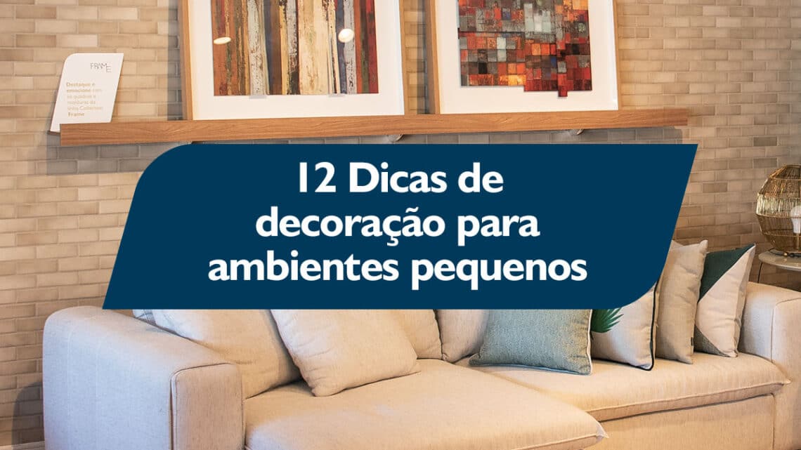 Dicas de decoração para ambientes pequenos - Anjos Colchões e Sofás